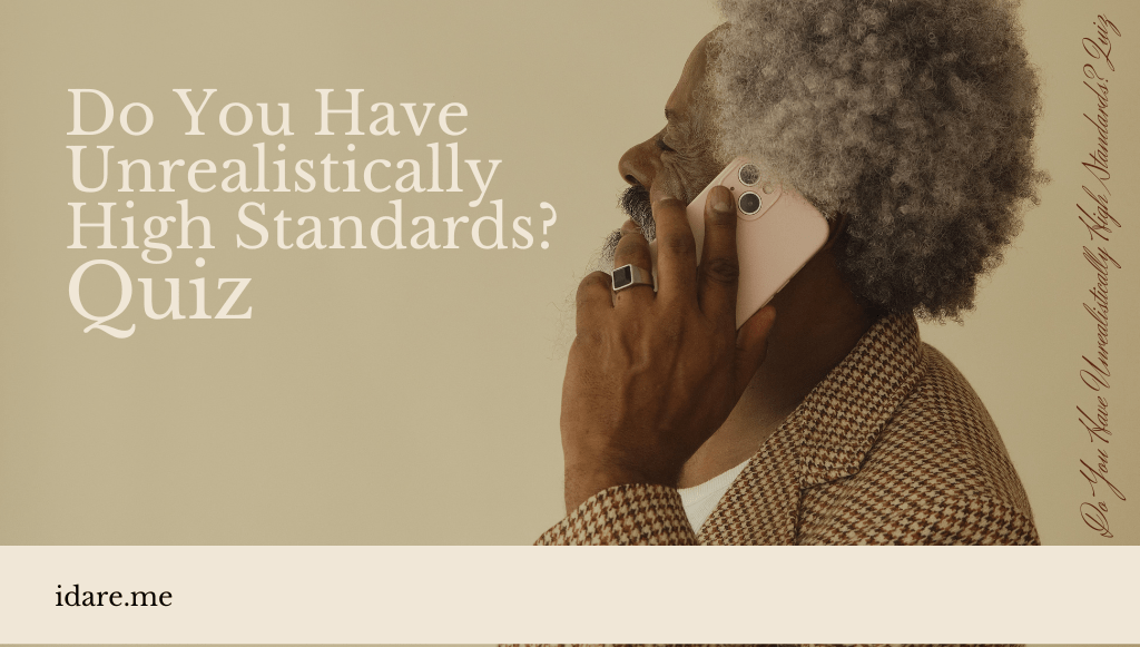 Do You Have Unrealistically High Standards?