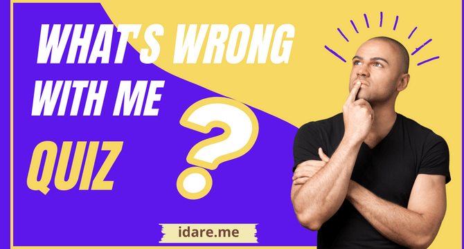 What's Wrong With Me ? Quiz
